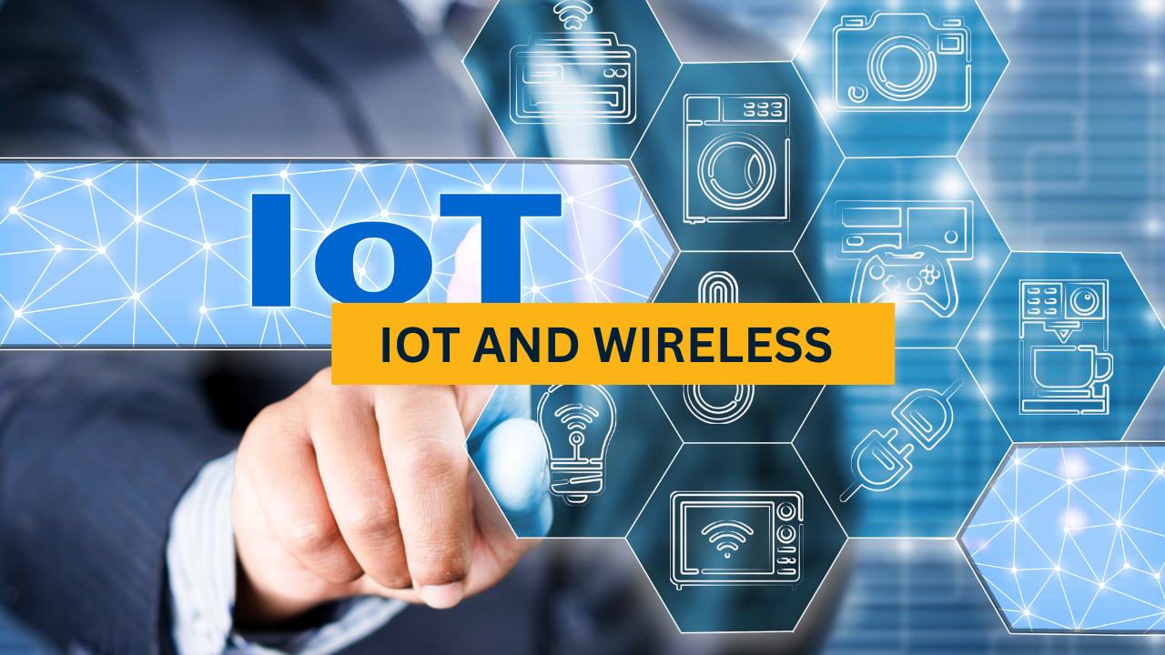 IoT and Wireless